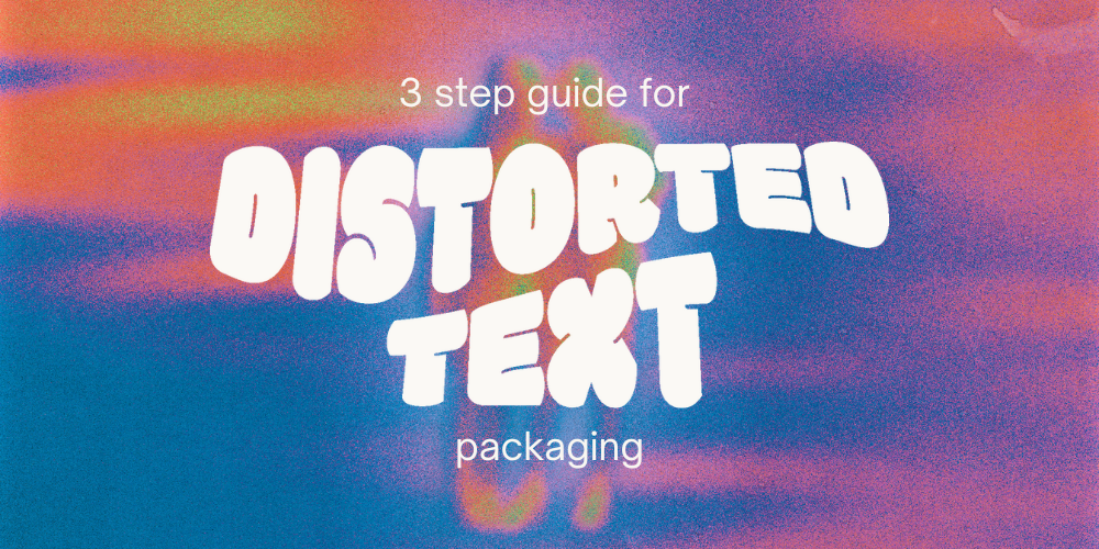 Easy 3 Step Guide for Distorted Text Packaging